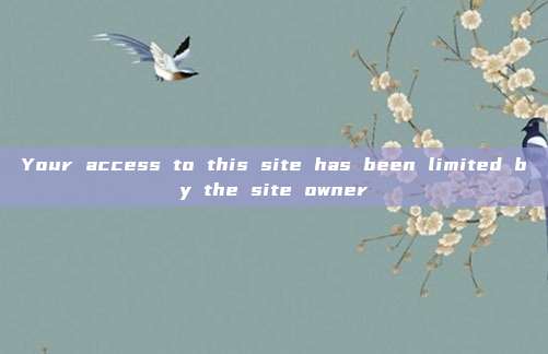 Your access to this site has been limited by the site owner