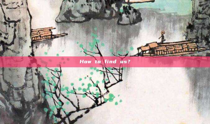 How to find us?